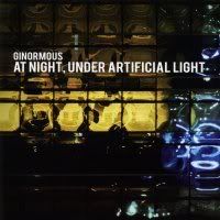 Ginormous - At Night, Under Artificial Light