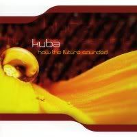 Kuba - How The Future Sounded