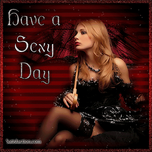 Have a Sexy Day MySpace Comments and Graphics