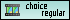 Choice Regular Choice Regular